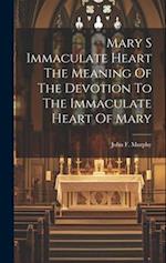 Mary S Immaculate Heart The Meaning Of The Devotion To The Immaculate Heart Of Mary 