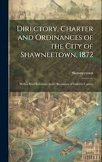 Directory, Charter and Ordinances of the City of Shawneetown, 1872: With a Brief Reference to the Resources of Gallatin County 