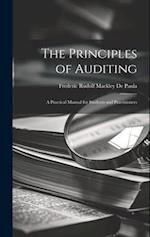 The Principles of Auditing; a Practical Manual for Students and Practitioners 