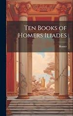 Ten Books of Homers Iliades 