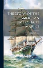 The Story of the American Merchant Marine 