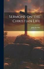Sermons on the Christian Life 