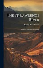 The St. Lawrence River: Historical, Legendary, Picturesque 