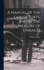 A Manual of the Law of Torts, and of the Measure of Damages 