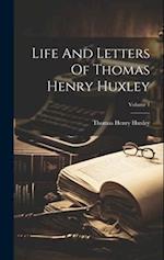 Life And Letters Of Thomas Henry Huxley; Volume 1 