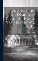 Passages From the Diary and Letters of Henry Craik [Ed.] by W.E. Tayler 