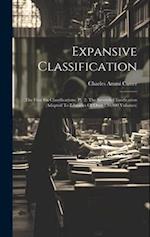 Expansive Classification: The First Six Classifications. Pt. 2. The Seventh Classification (adapted To Libraries Of Over 150,000 Volumes) 