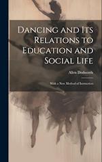 Dancing and Its Relations to Education and Social Life: With a New Method of Instruction 