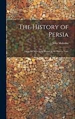The History of Persia: From the Most Early Period to the Present Time 