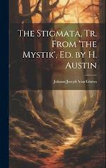 The Stigmata, Tr. From 'the Mystik', Ed. by H. Austin 
