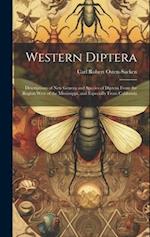 Western Diptera: Descriptions of New Genera and Species of Diptera From the Region West of the Mississippi, and Especially From California 