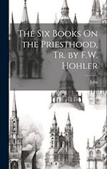 The Six Books On the Priesthood, Tr. by F.W. Hohler 