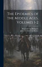 The Epidemics of the Middle Ages, Volumes 1-2 
