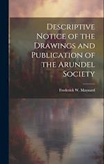 Descriptive Notice of the Drawings and Publication of the Arundel Society 