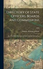 Directory of State Officers, Boards and Commissions : Also, Post-office Directory and Other Valuable Information; 1913 
