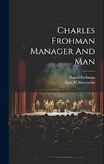 Charles Frohman Manager And Man 