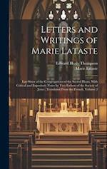 Letters and Writings of Marie Lataste : Lay-sister of the Congregations of the Sacred Heart, With Critical and Expository Notes by Two Fathers of the 