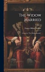 The Widow Married: A Sequel to "The Widow Barnaby"; Volume 3 