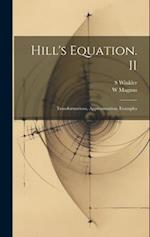 Hill's Equation. II: Transformations, Approximation, Examples 