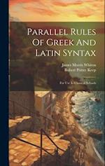 Parallel Rules Of Greek And Latin Syntax: For Use In Classical Schools 