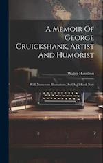 A Memoir Of George Cruickshank, Artist And Humorist: With Numerous Illustrations, And A £1 Bank Note 