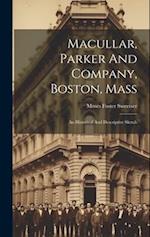 Macullar, Parker And Company, Boston, Mass: An Historical And Descriptive Sketch 