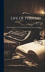 Life of Pericles: With Introduction, Critical and Explanatory Notes and Indices 