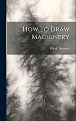 How To Draw Machinery 