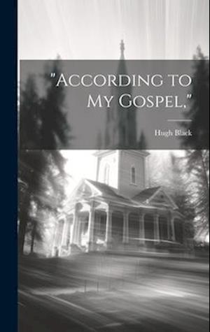 "According to My Gospel,"