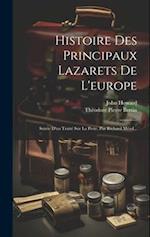 Histoire Des Principaux Lazarets De L'europe