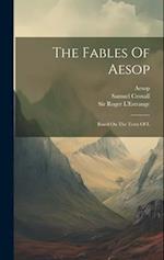 The Fables Of Aesop: Based On The Texts Of L 