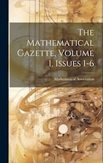 The Mathematical Gazette, Volume 1, Issues 1-6 