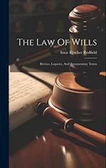 The Law Of Wills: Devises, Legacies, And Testamentary Trusts 