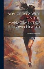Advice to a Wife on the Management of Her Own Health 