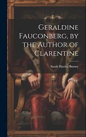 Geraldine Fauconberg, by the Author of Clarentine