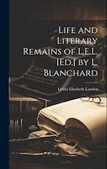 Life and Literary Remains of L.E.L. [Ed.] by L. Blanchard 