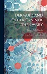 Dermoid and Other Cysts of the Ovary: Their Origin From the Wolffian Body 