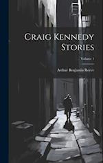 Craig Kennedy Stories; Volume 1 