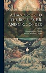 A Handbook to the Bible, by F.R. and C.R. Conder 