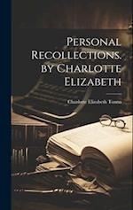 Personal Recollections. by Charlotte Elizabeth 