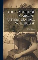 The Practice Of Garment Pattern Making. W. H. Hulme 