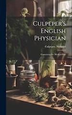 Culpeper's English Physician: Containing the Medical Part 
