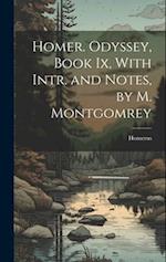 Homer. Odyssey, Book Ix, With Intr. and Notes, by M. Montgomrey 