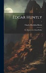 Edgar Huntly; or, Memoirs of a Sleep-walker; 1 