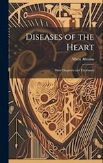 Diseases of the Heart: Their Diagnosis and Treatment 