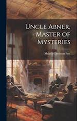 Uncle Abner, Master of Mysteries 