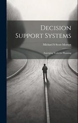 Decision Support Systems: Emerging Tools for Planning