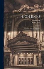 High Jinks: A Musical Farce in Three Acts 