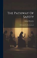 The Pathway Of Safety: Or Counsel To The Awakened 