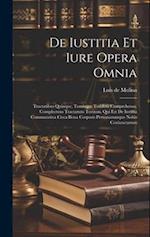 De Iustitia Et Iure Opera Omnia